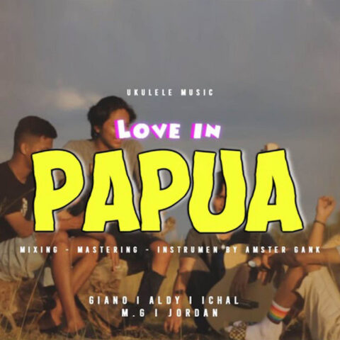 Lirik Lagu Amster Gank Love In Papua