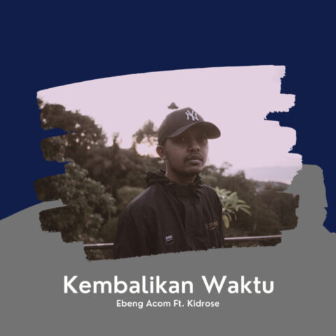 Ebeng Acom - Kembalikan Waktu