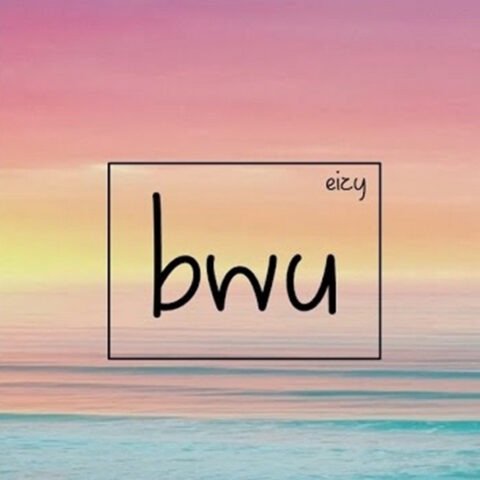 Lirik Lagu Eizy - BWU