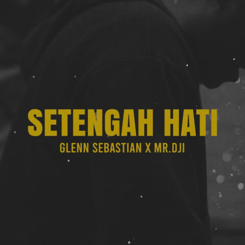Lirik Lagu Glenn Sebastian - Setengah Hati