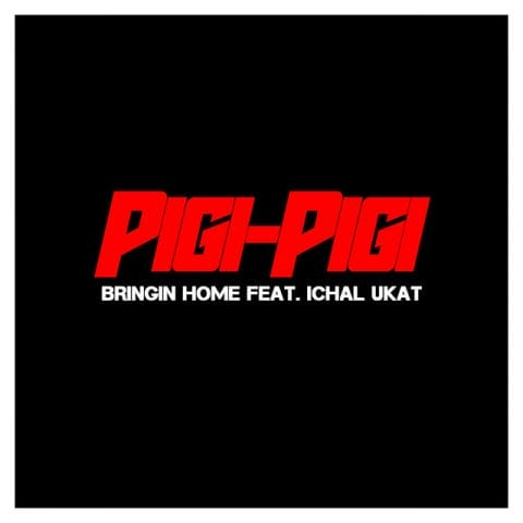 Bringin Home - Pigi-Pigi