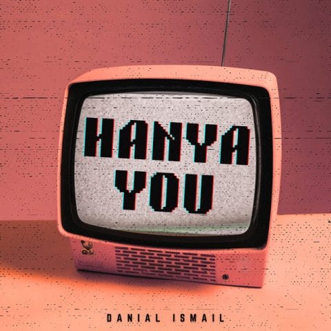 Lirik Lagu Danial Ismail - Hanya You