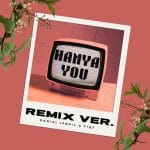 Lirik Lagu Fiq7 - Hanya You (Remix)