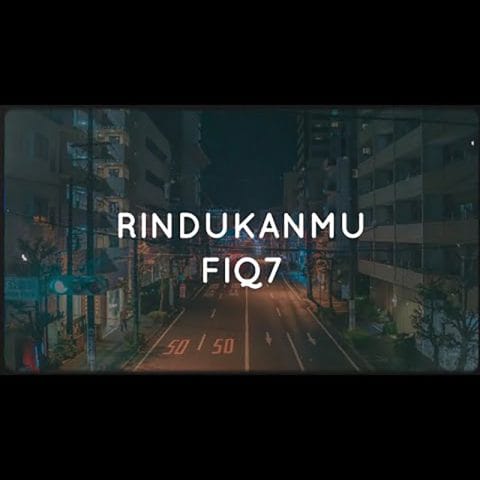 Lirik Lagu Fiq7 - Rindukanmu