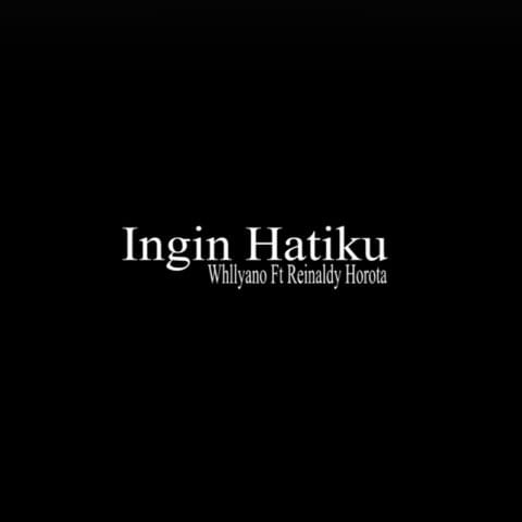 Lirik Lagu Whllyano - Ingin Hatiku