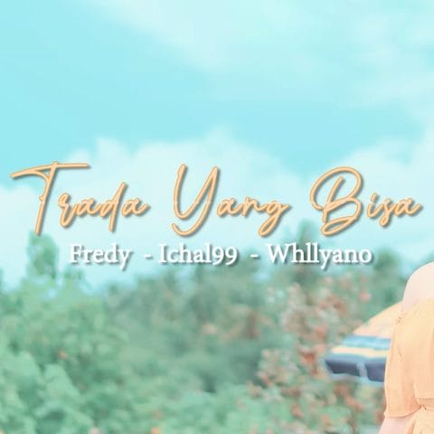 Lirik Lagu Whllyano - Trada Yang Bisa