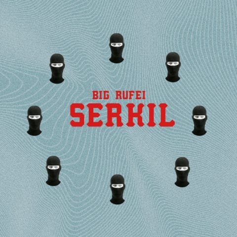 Lirik Lagu Big Rufei - Serkil