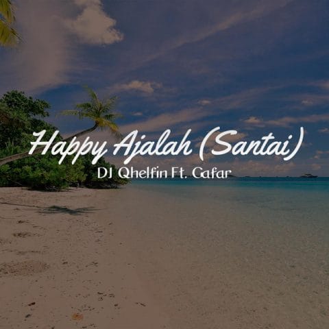 Lirik Lagu DJ Qhelfin - Happy Ajalah