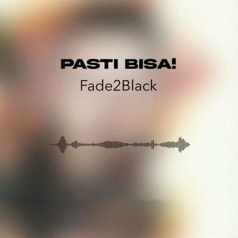 Lirik Lagu Fade2Black - Pasti Bisa!