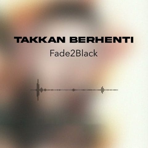 Lirik Lagu Fade2Black - Takkan Berhenti