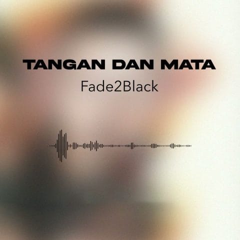 Lirik Lagu Fade2Black - Tangan Dan Mata