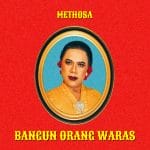 Lirik Lagu Methosa - Bangun Orang Waras