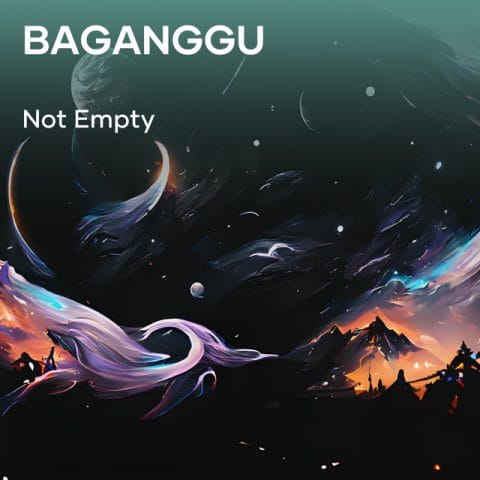 Lirik Lagu Not Empty - Baganggu