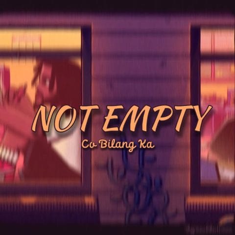 Lirik Lagu Not Empty - Co Bilang Ka