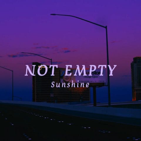 Lirik Lagu Not Empty - Sunshine