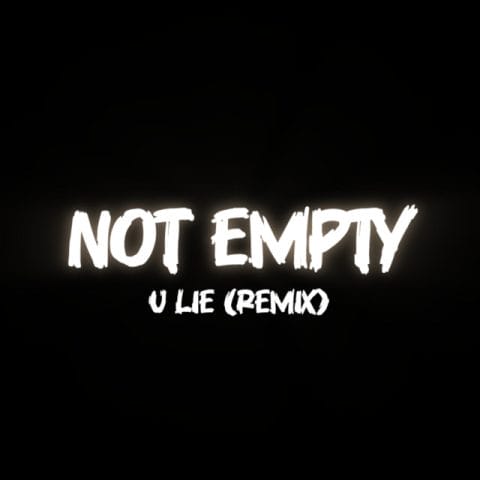 Lirik Lagu Not Empty - U Lie