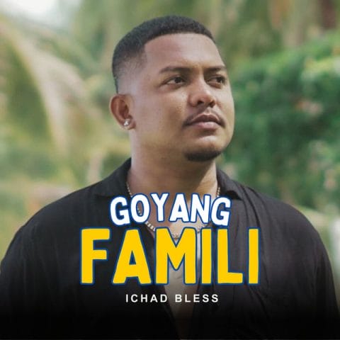 Lirik Lagu Ichad Bless - Goyang Famili