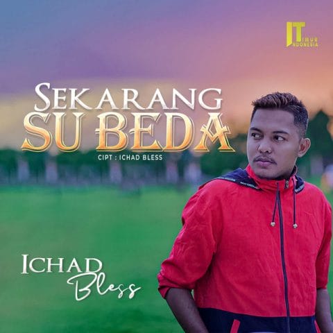 Lirik Lagu Ichad Bless - Sekarang Su Beda