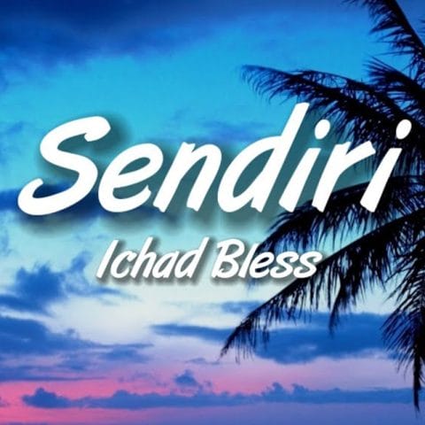 Lirik Lagu Ichad Bless - Sendiri