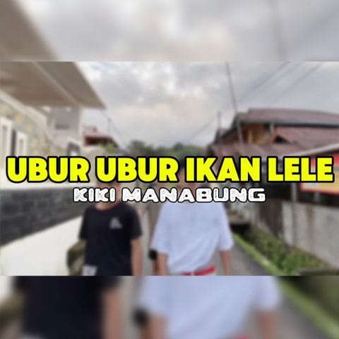 Lirik Lagu Kiki Manabung - Ubur Ubur Ikan Lele