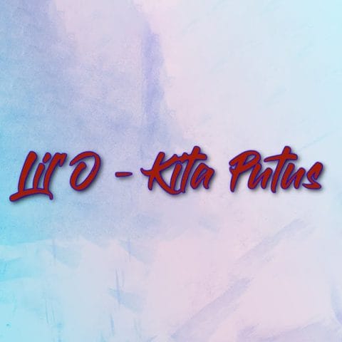 Lirik Lagu Lil O - Kita Putus