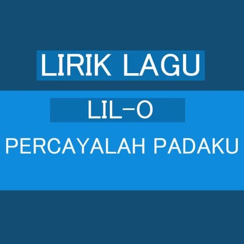 Lirik Lagu Lil O - Percaya Padaku