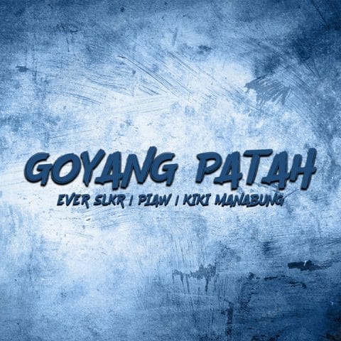 Lirik Lagu Ever Slkr - Goyang Patah