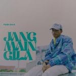 Lirik Lagu Faris Adam - Jang Main Gila