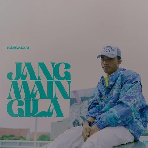 Lirik Lagu Faris Adam - Jang Main Gila