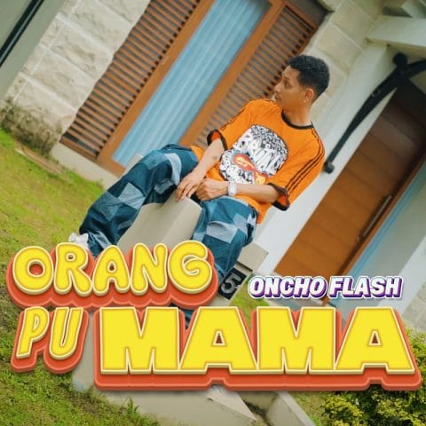 Lirik Lagu Oncho Flash - Orang Pu Mama