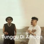Lirik Lagu Toton Caribo - Tunggu Di Ambon