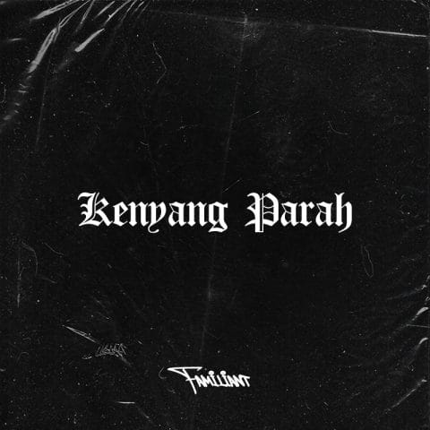 Lirik Lagu Familiant - Kenyang Parah