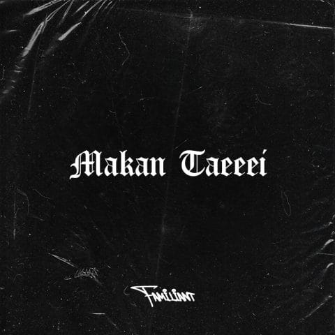 Lirik Lagu Familiant - Makan Taeeei