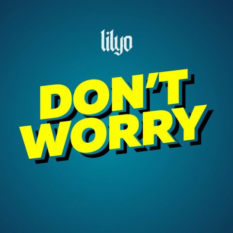 Lirik Lagu Lilyo - Don't Worry