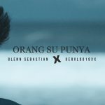 Lirik Lagu Glenn Sebastian - Orang Su Punya