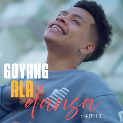 Lirik Lagu Martin Hill - Goyang Ala Dansa