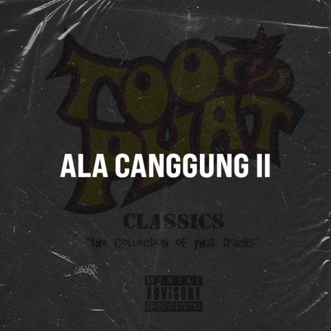 Lirik Lagu Too Phat - Ala Canggung II