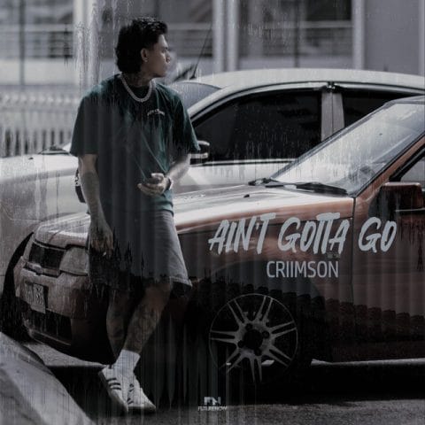 Criimson - Ain't Gotta Go