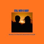 Lirik Lagu Rhe MAC - Still with U Baby