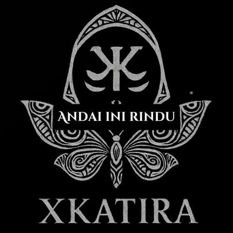 Lirik Lagu Xkatira - Andai Ini Rindu