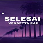 Lirik Lagu Vendetta Rap - Selesai