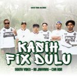 Lirik Lagu South Vibes - Kasih Fix Dulu