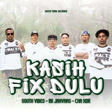 Lirik Lagu South Vibes - Kasih Fix Dulu