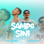 Lirik Lagu VGT Remco - Sampe Sini Ft. Juan Reza