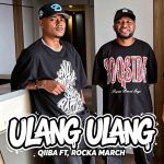 Lirik Lagu Qiiba - Ulang-Ulang Ft. Rocka March