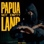 Lirik Lagu Big Rufei - Papua Not Empty Land
