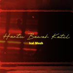 Lirik Lagu Ical Mosh - Hantu Bawah Katil