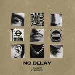 Lirik Lagu K. Waltz - No Delay Ft. Rowped