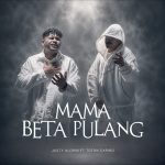 Lirik Lagu Mama Beta Pulang - Justy Aldrin Ft. Toton Caribo