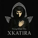 Lirik Lagu Xkatira - Perang Belum Tiba